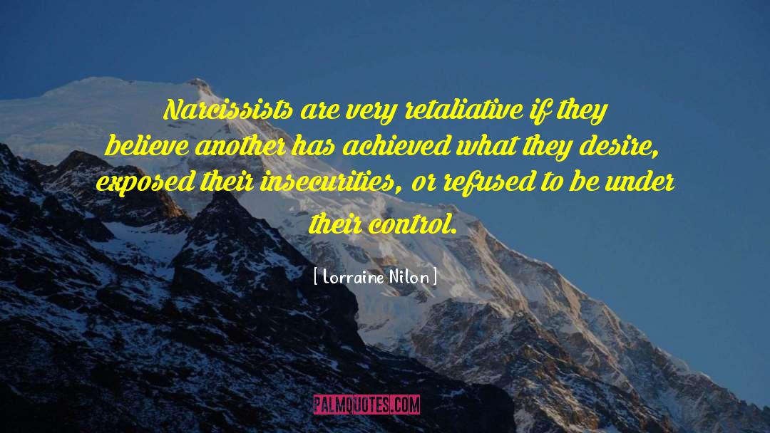 Lorraine Nilon Quotes: Narcissists are very retaliative if