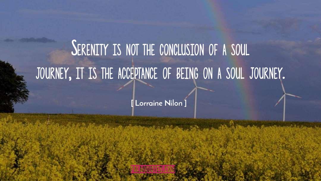 Lorraine Nilon Quotes: Serenity is not the conclusion