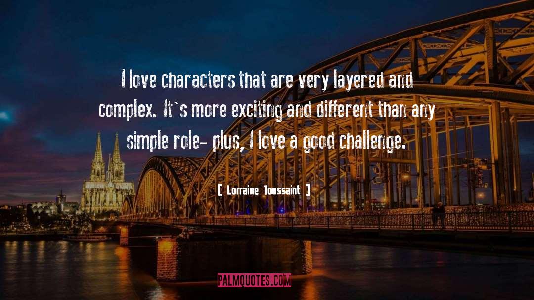Lorraine Toussaint Quotes: I love characters that are