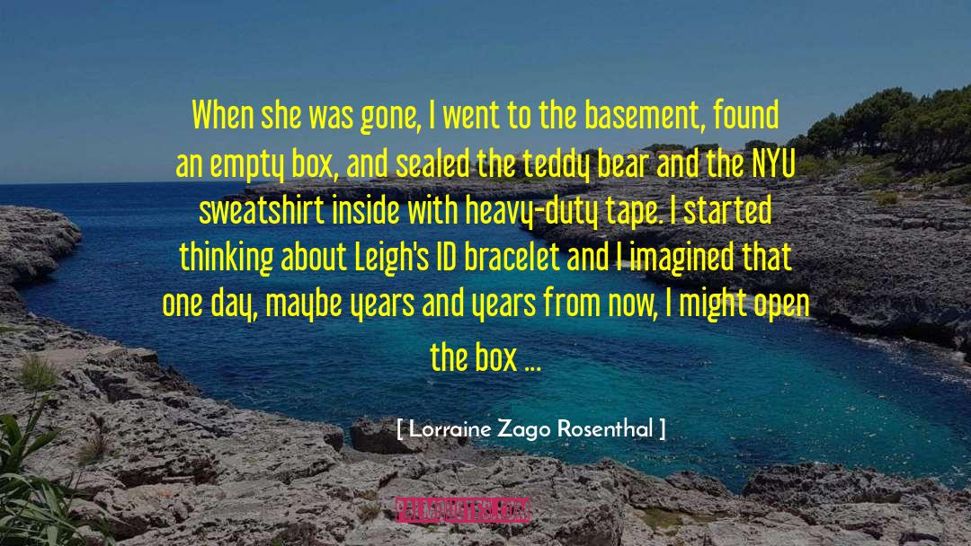 Lorraine Zago Rosenthal Quotes: When she was gone, I