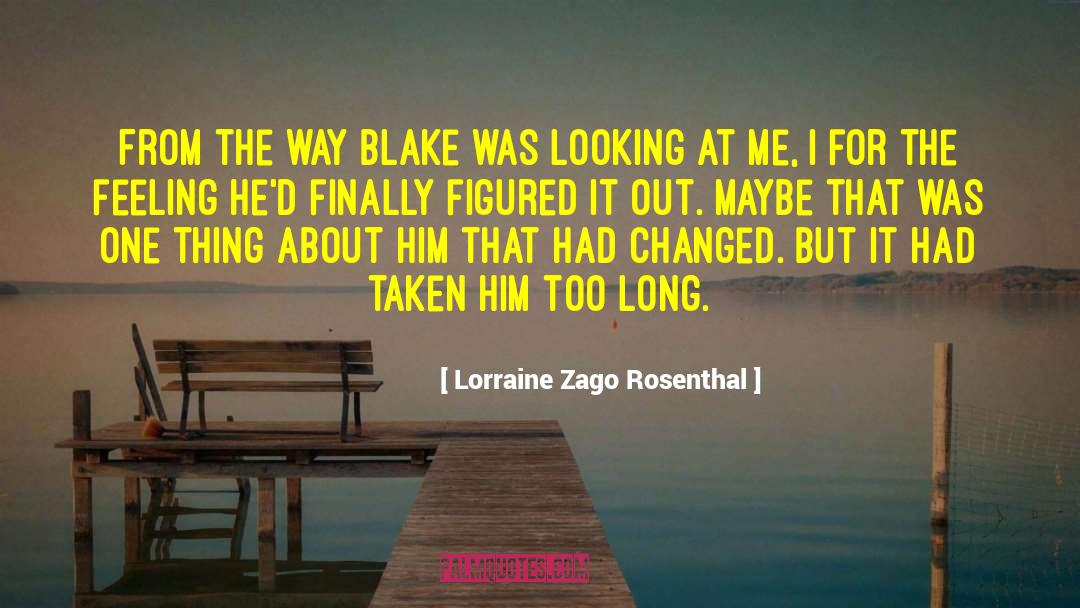 Lorraine Zago Rosenthal Quotes: From the way Blake was