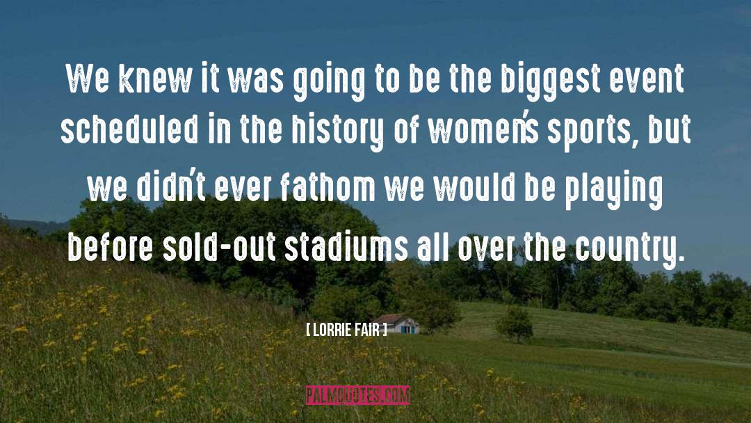 Lorrie Fair Quotes: We knew it was going