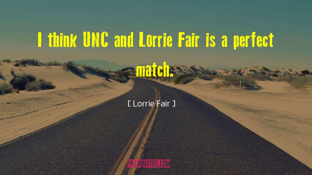 Lorrie Fair Quotes: I think UNC and Lorrie
