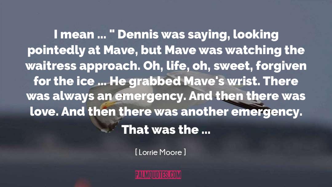 Lorrie Moore Quotes: I mean ... 
