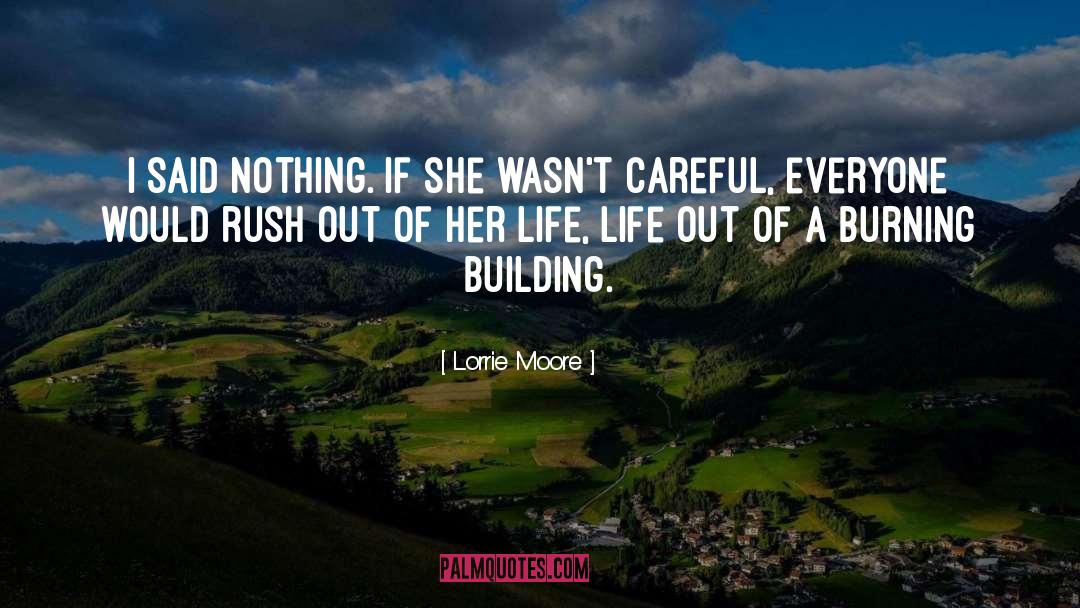 Lorrie Moore Quotes: I said nothing. If she