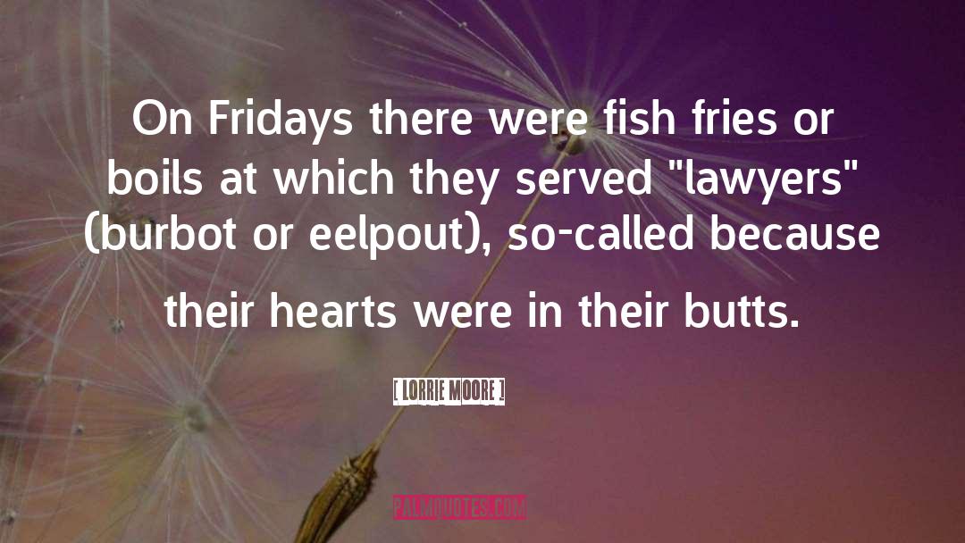 Lorrie Moore Quotes: On Fridays there were fish