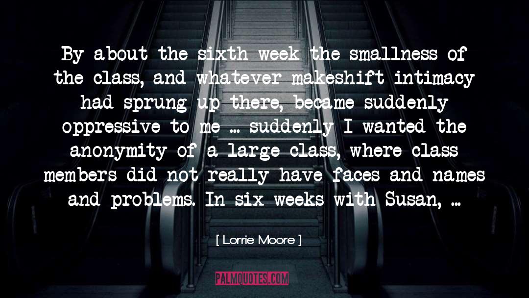 Lorrie Moore Quotes: By about the sixth week