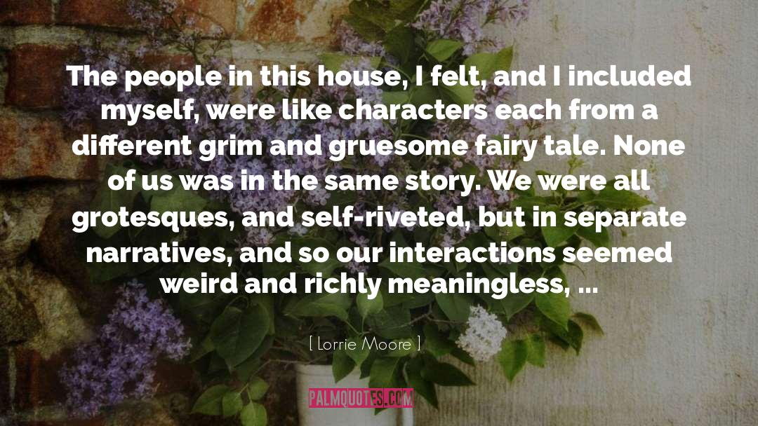 Lorrie Moore Quotes: The people in this house,