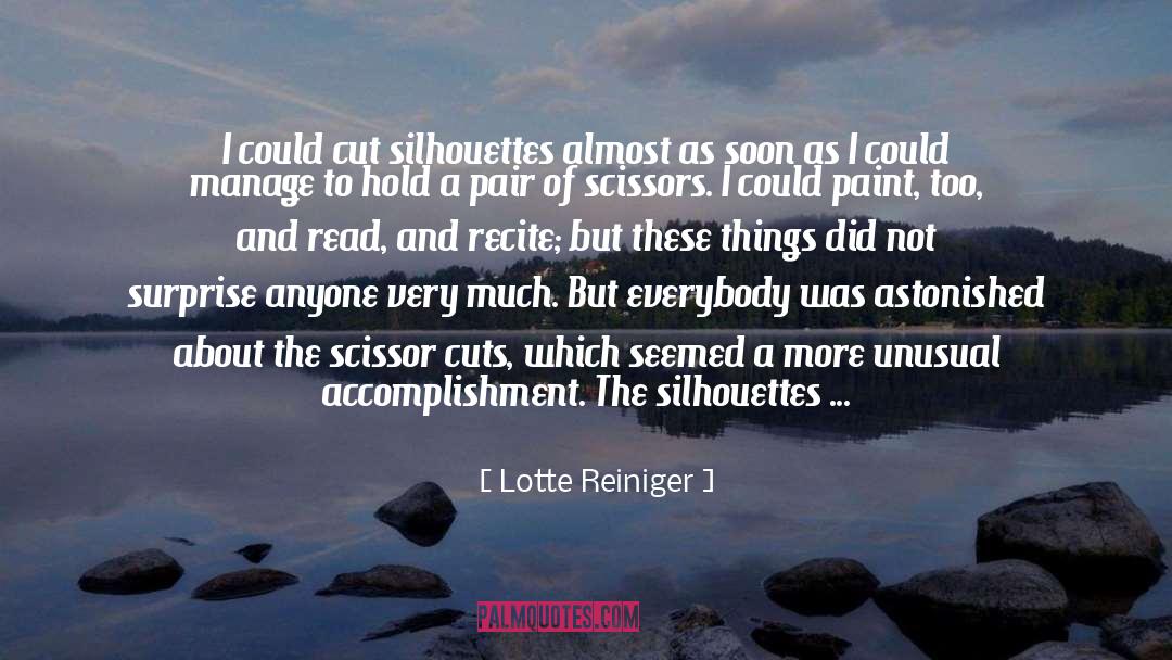 Lotte Reiniger Quotes: I could cut silhouettes almost
