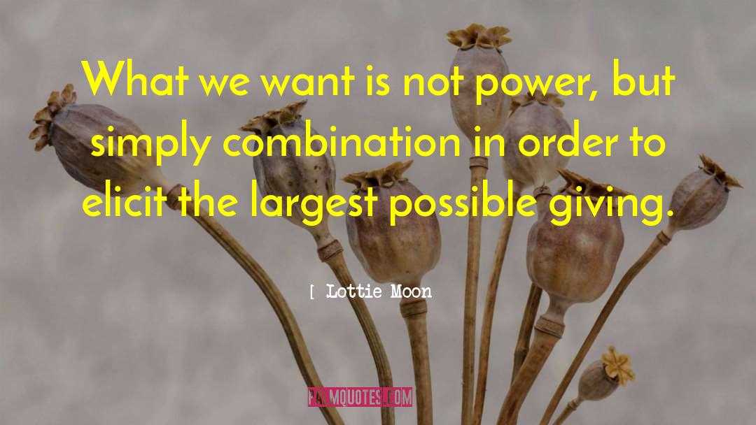 Lottie Moon Quotes: What we want is not