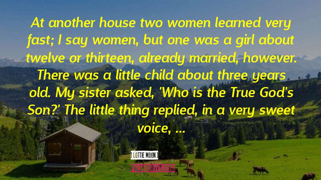 Lottie Moon Quotes: At another house two women