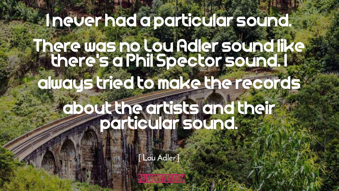 Lou Adler Quotes: I never had a particular