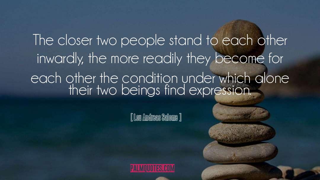 Lou Andreas Salome Quotes: The closer two people stand