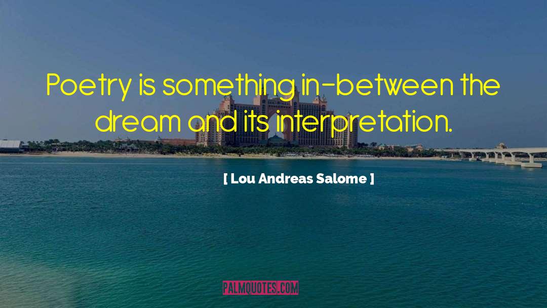Lou Andreas Salome Quotes: Poetry is something in-between the
