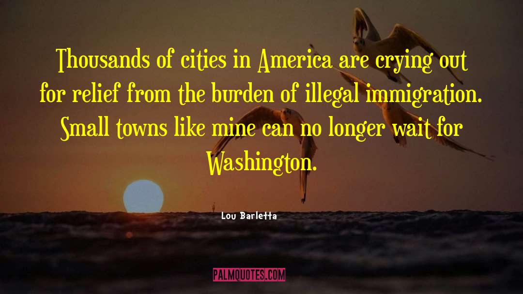 Lou Barletta Quotes: Thousands of cities in America