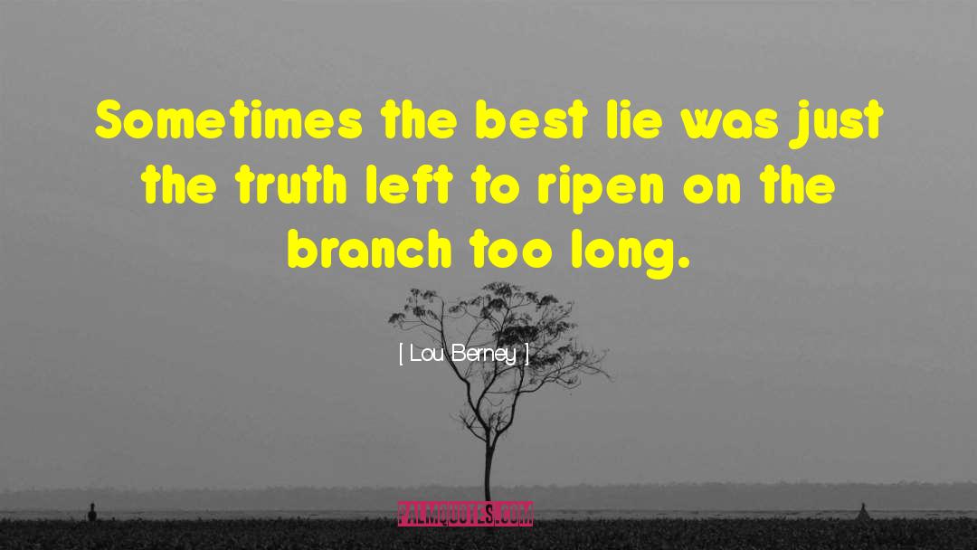 Lou Berney Quotes: Sometimes the best lie was