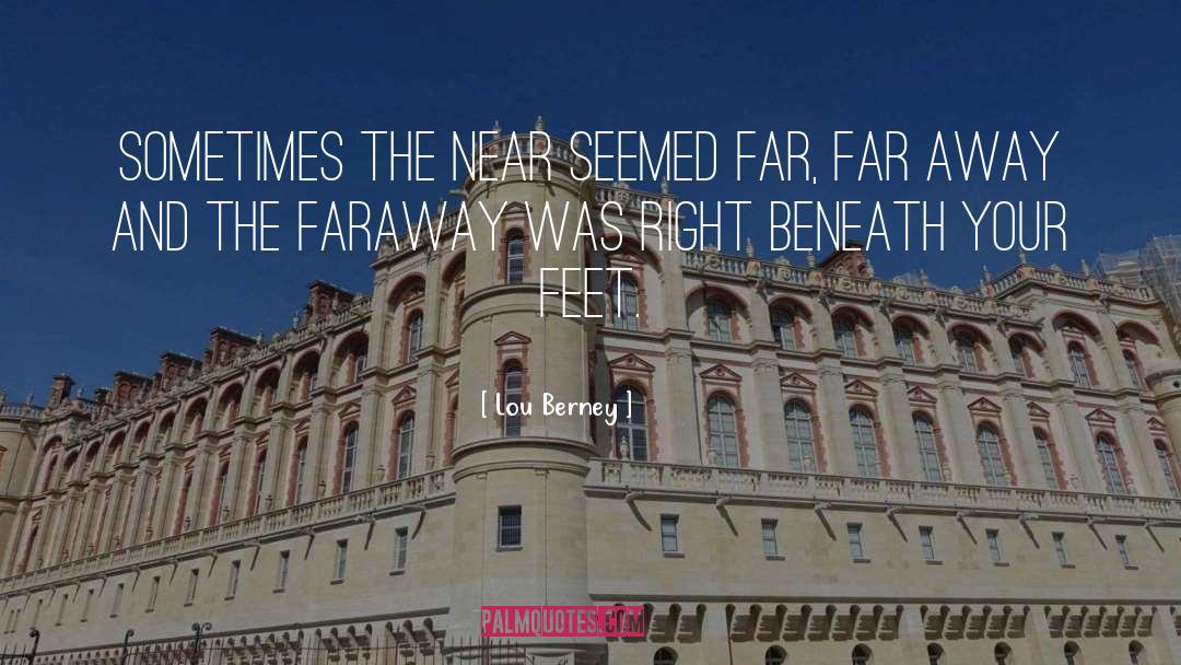 Lou Berney Quotes: Sometimes the near seemed far,