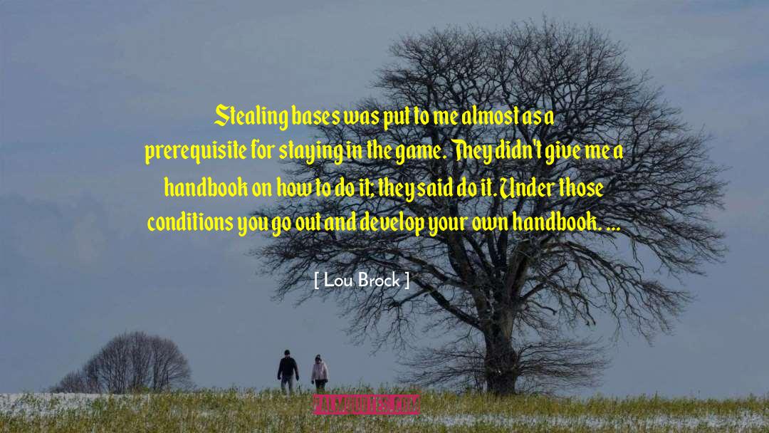 Lou Brock Quotes: Stealing bases was put to