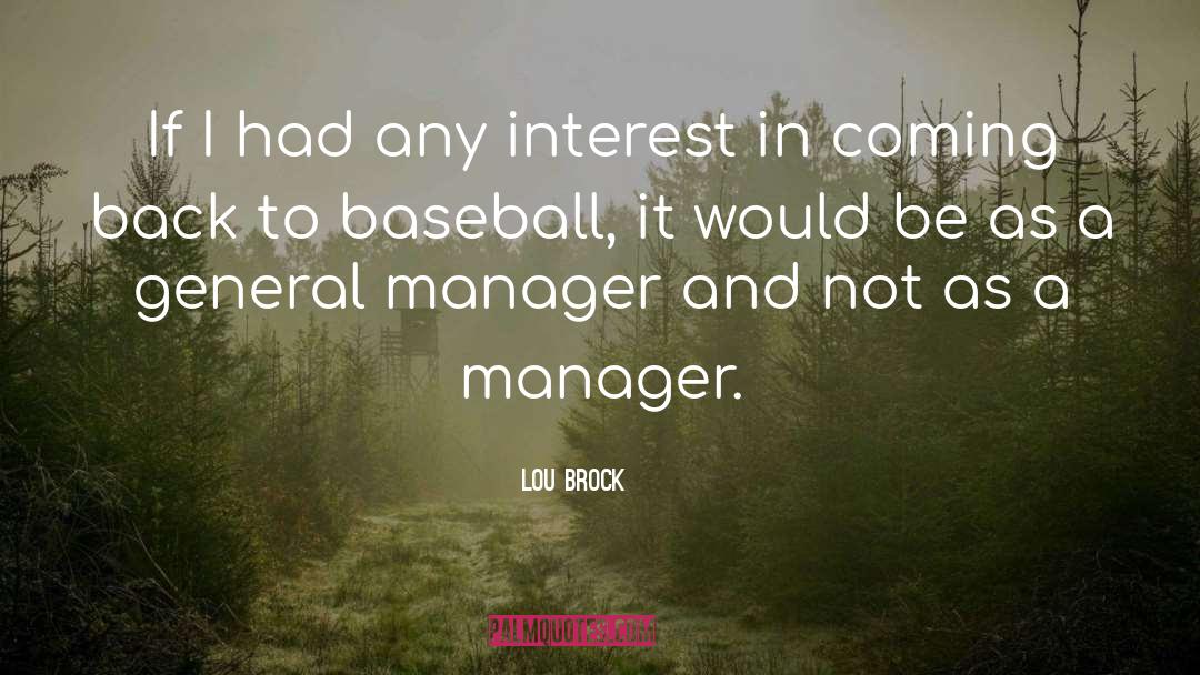 Lou Brock Quotes: If I had any interest