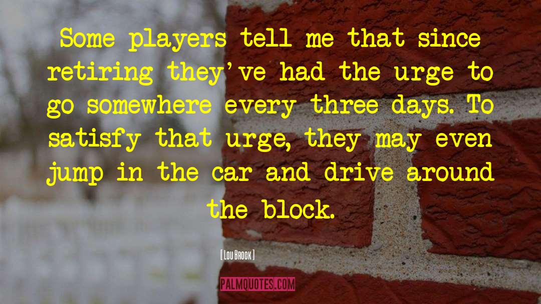 Lou Brock Quotes: Some players tell me that