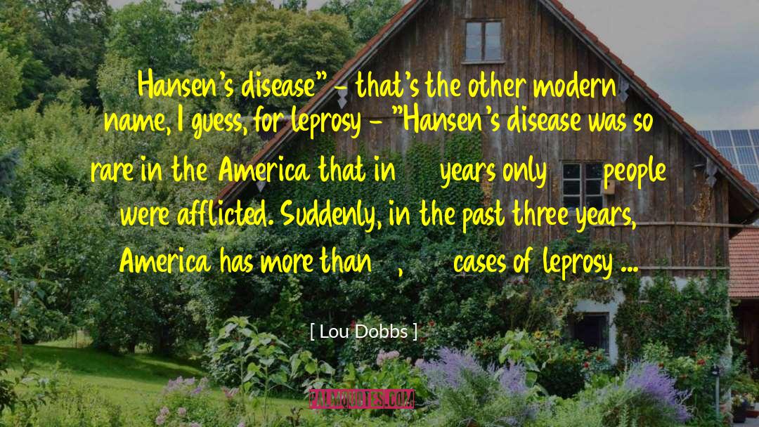 Lou Dobbs Quotes: Hansen's disease