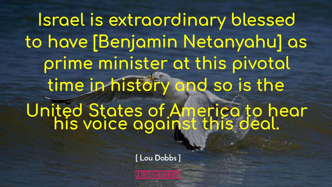 Lou Dobbs Quotes: Israel is extraordinary blessed to