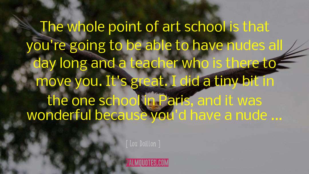 Lou Doillon Quotes: The whole point of art