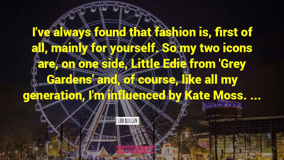 Lou Doillon Quotes: I've always found that fashion