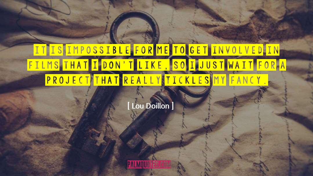 Lou Doillon Quotes: It is impossible for me