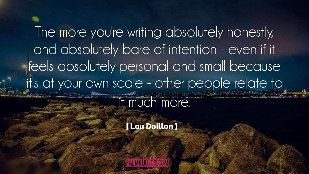 Lou Doillon Quotes: The more you're writing absolutely