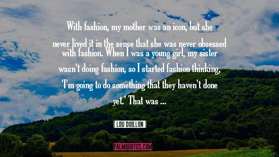 Lou Doillon Quotes: With fashion, my mother was