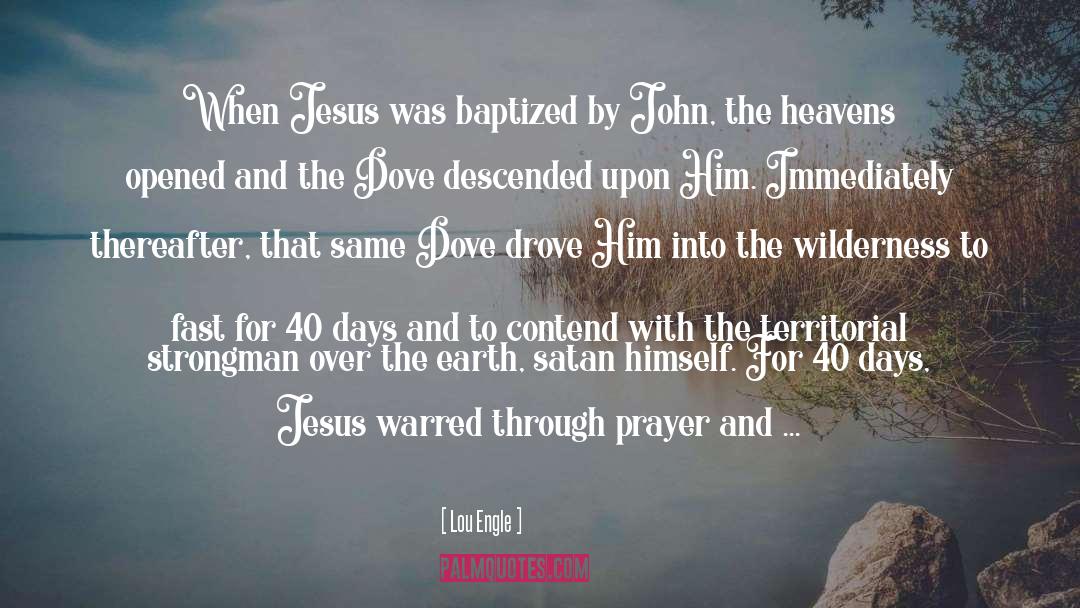 Lou Engle Quotes: When Jesus was baptized by