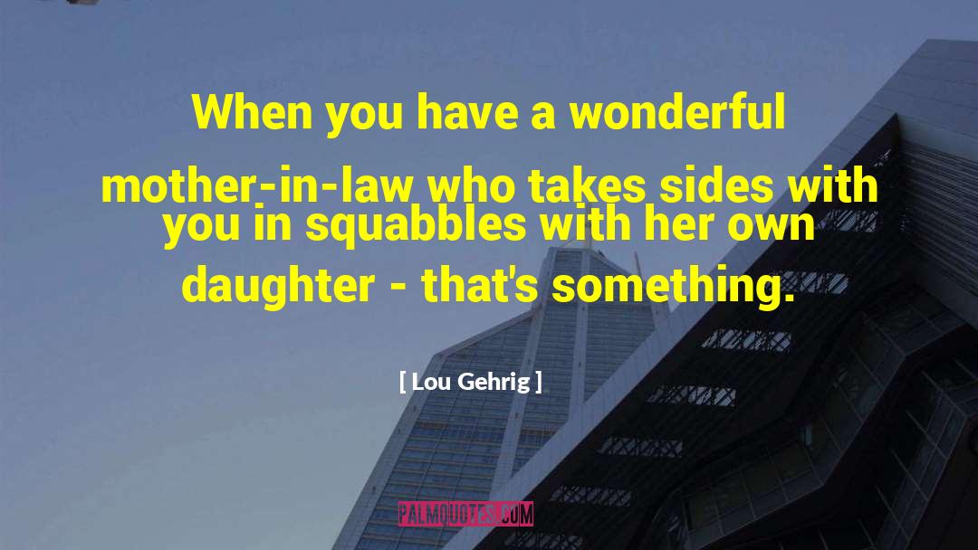Lou Gehrig Quotes: When you have a wonderful