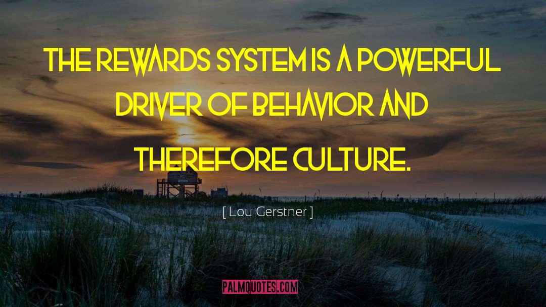 Lou Gerstner Quotes: The rewards system is a