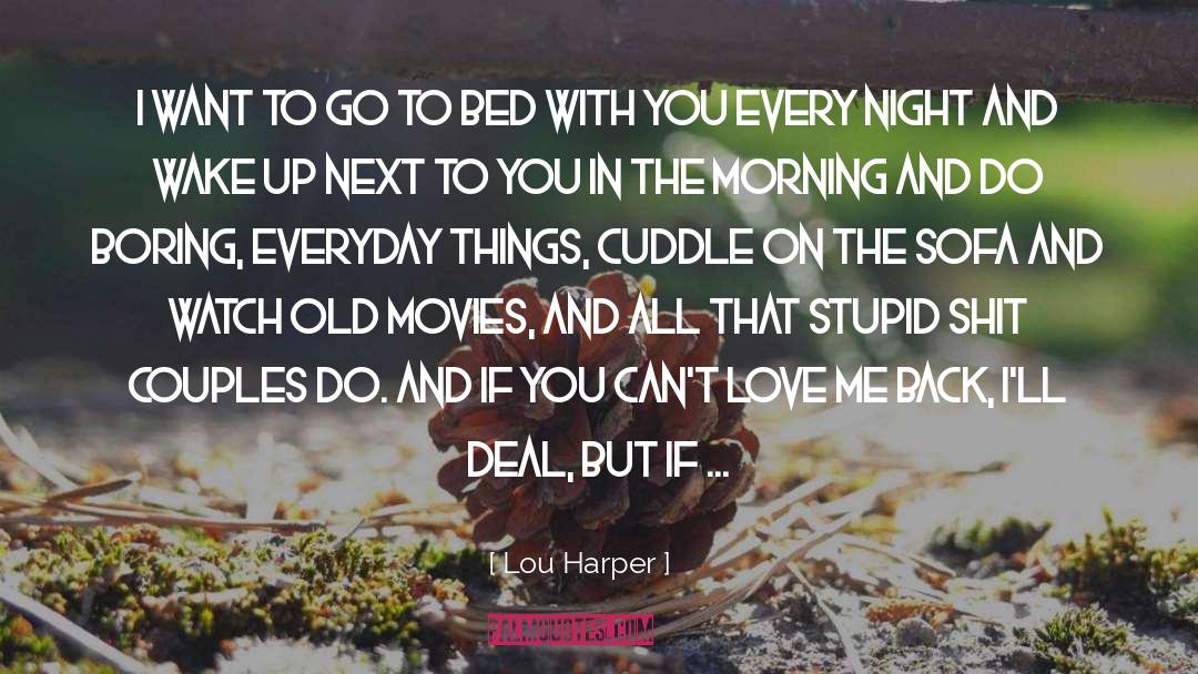 Lou Harper Quotes: I want to go to