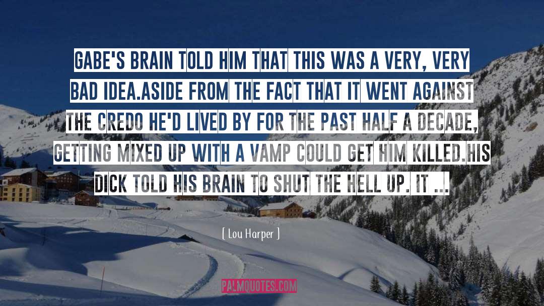 Lou Harper Quotes: Gabe's brain told him that