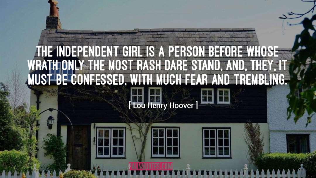 Lou Henry Hoover Quotes: The independent girl is a