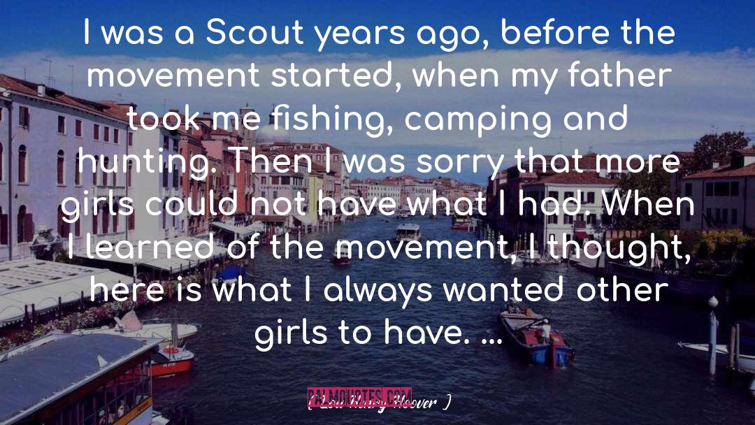 Lou Henry Hoover Quotes: I was a Scout years