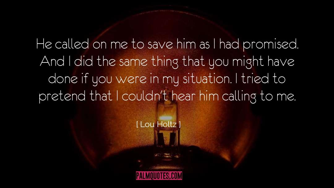 Lou Holtz Quotes: He called on me to