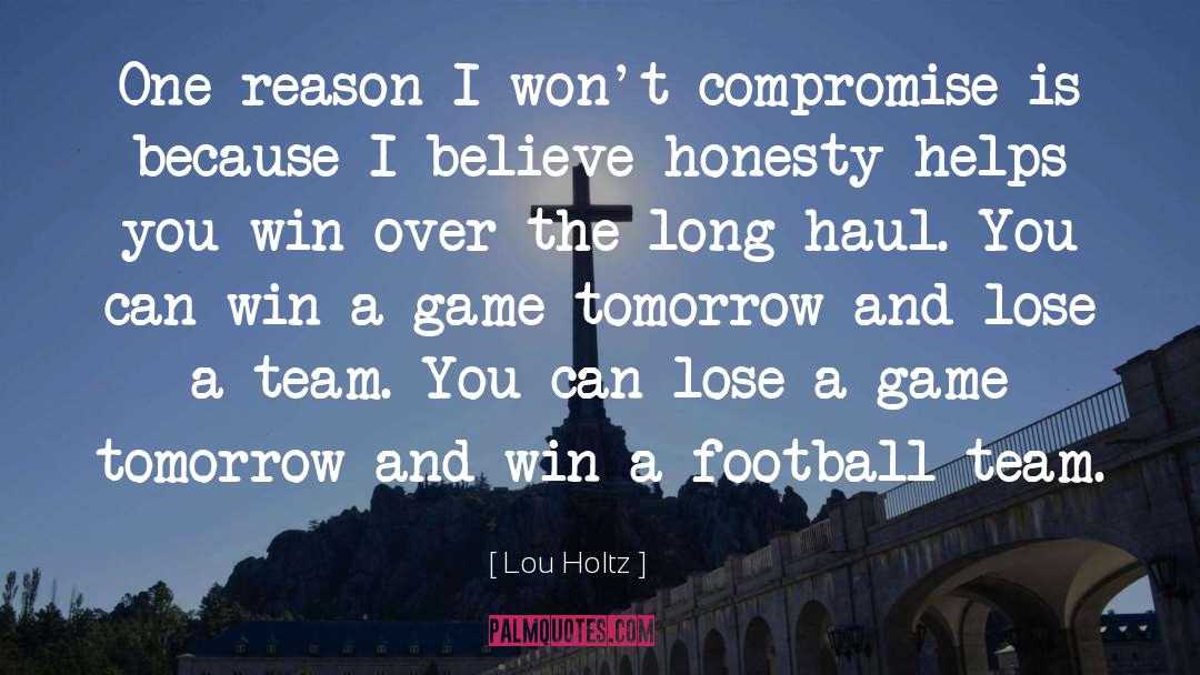 Lou Holtz Quotes: One reason I won't compromise