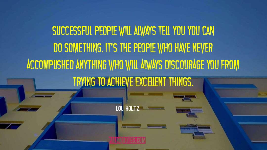Lou Holtz Quotes: Successful people will always tell