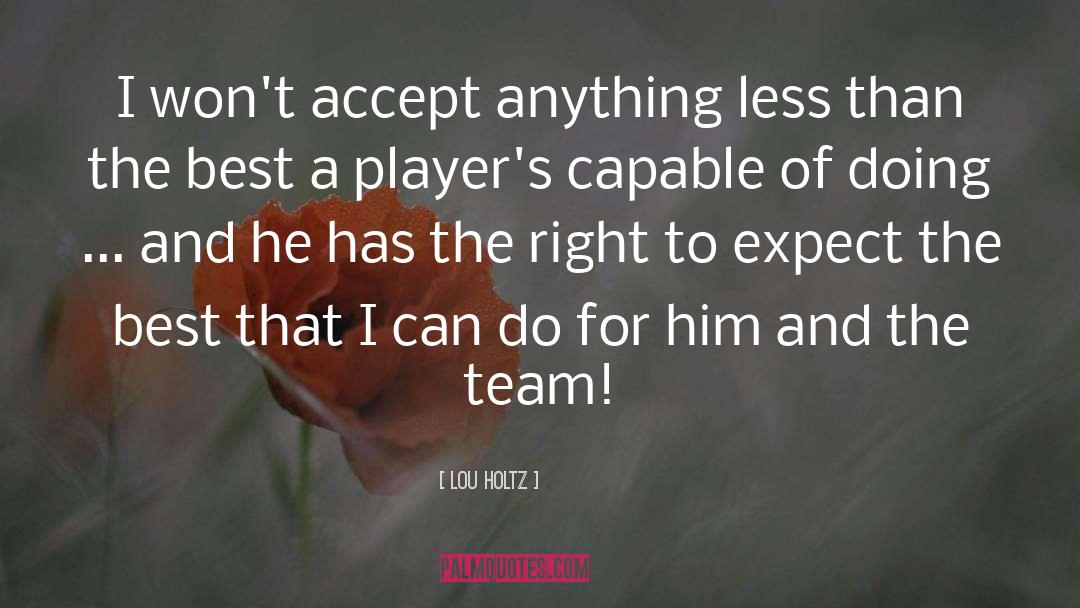 Lou Holtz Quotes: I won't accept anything less