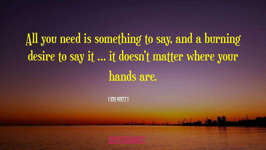 Lou Holtz Quotes: All you need is something