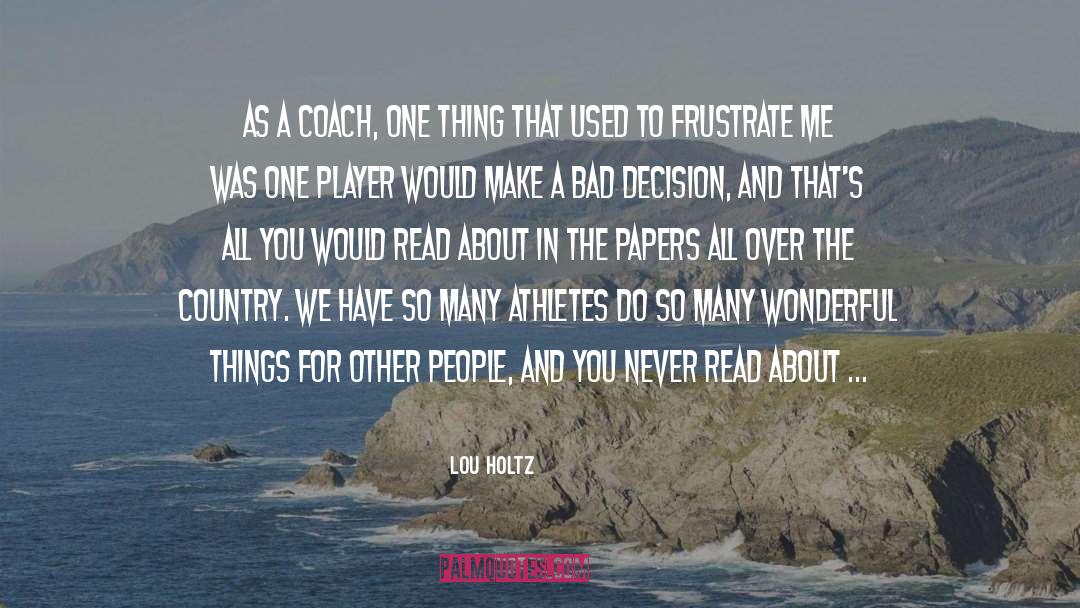 Lou Holtz Quotes: As a coach, one thing