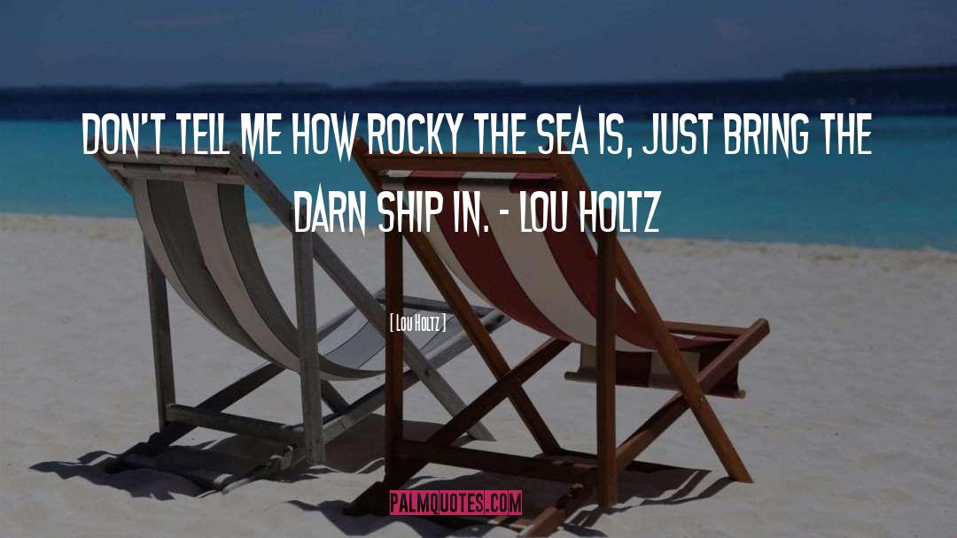 Lou Holtz Quotes: Don't tell me how rocky