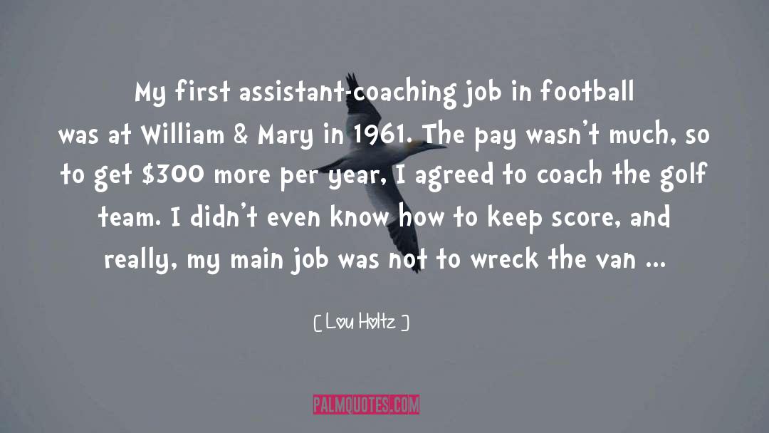 Lou Holtz Quotes: My first assistant-coaching job in