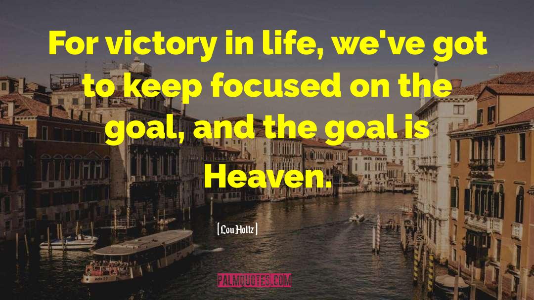 Lou Holtz Quotes: For victory in life, we've