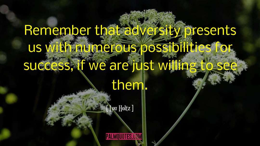 Lou Holtz Quotes: Remember that adversity presents us