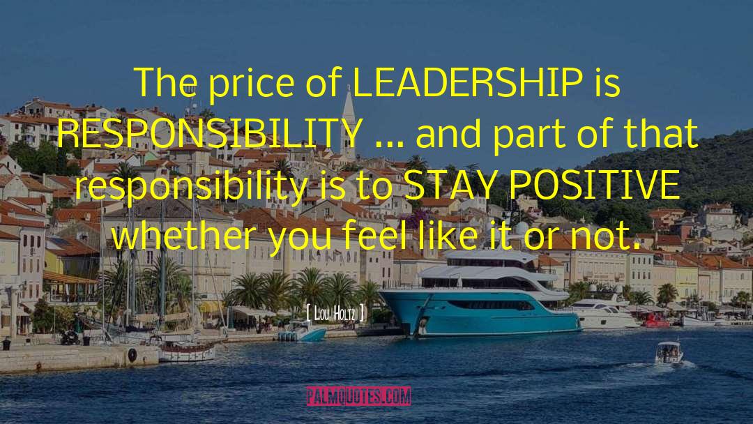 Lou Holtz Quotes: The price of LEADERSHIP is