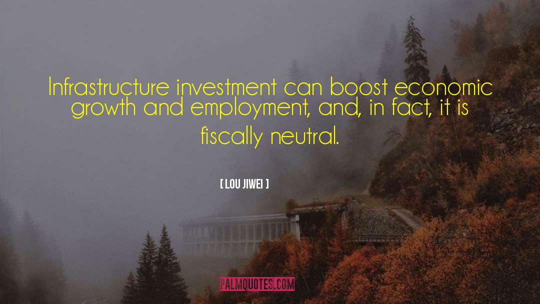 Lou Jiwei Quotes: Infrastructure investment can boost economic